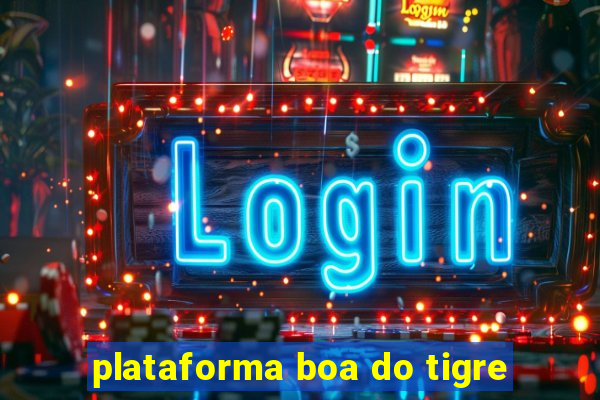 plataforma boa do tigre